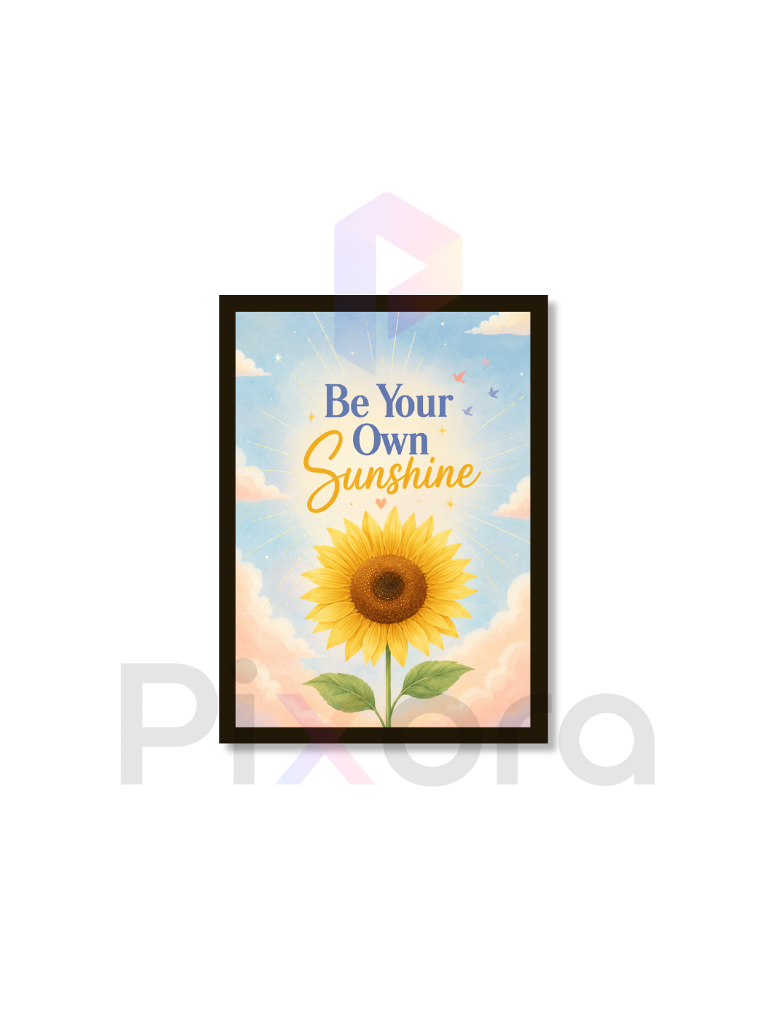 Pixora Be Your Own Sunshine Photo Frame | Motivational Sunflower Print | A4 & A3 Size