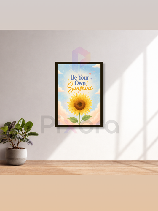 Pixora Be Your Own Sunshine Photo Frame | Motivational Sunflower Print | A4 & A3 Size